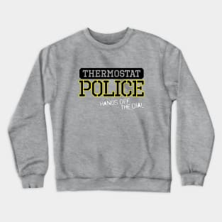 Thermostat Police Crewneck Sweatshirt